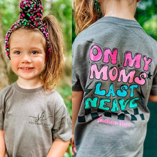 Load image into Gallery viewer, GIRLS On My Moms Last Nerve Short Sleeve Tee
