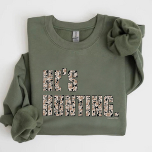 He's Hunting Adult Sweatshirt