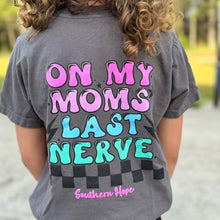 Load image into Gallery viewer, GIRLS On My Moms Last Nerve Short Sleeve Tee
