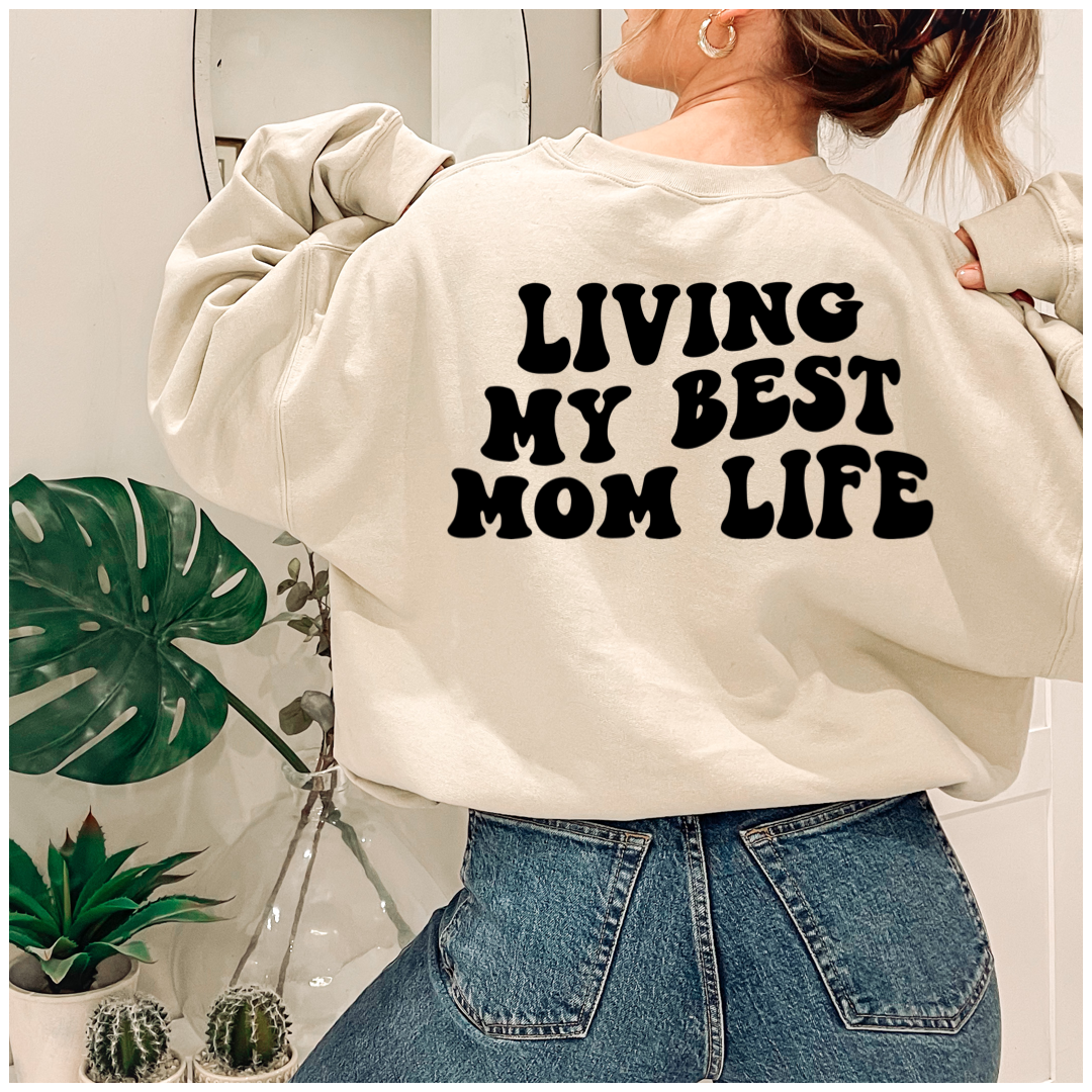Living My Best Mom Life Women’s Sweatshirt