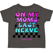 Load image into Gallery viewer, GIRLS On My Moms Last Nerve Short Sleeve Tee
