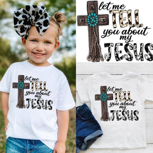 Let Me Tell You About My Jesus Front Design Tee (D)